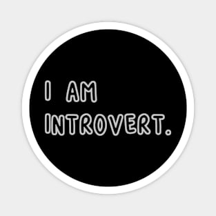 I Am Introvert Magnet